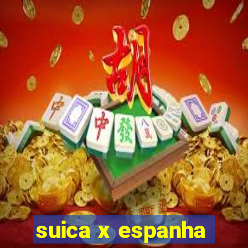 suica x espanha