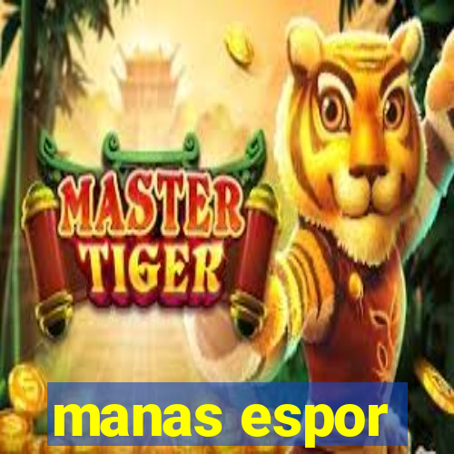 manas espor