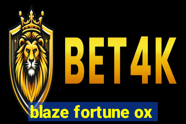 blaze fortune ox