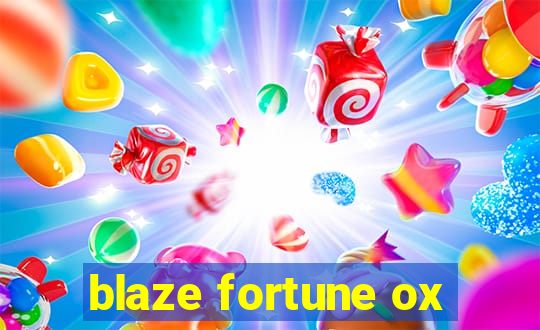 blaze fortune ox