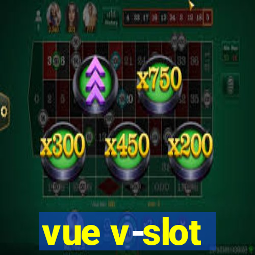 vue v-slot