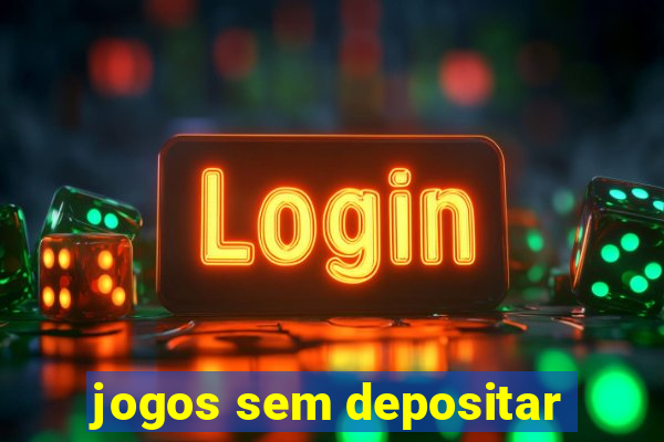 jogos sem depositar