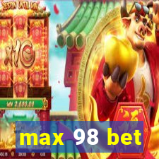 max 98 bet