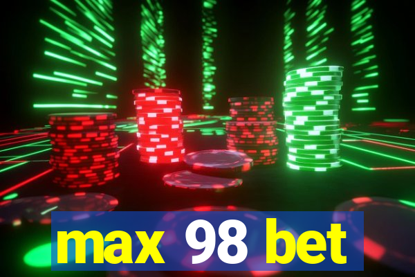 max 98 bet