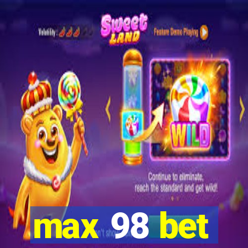 max 98 bet