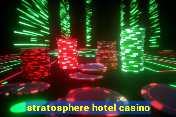 stratosphere hotel casino