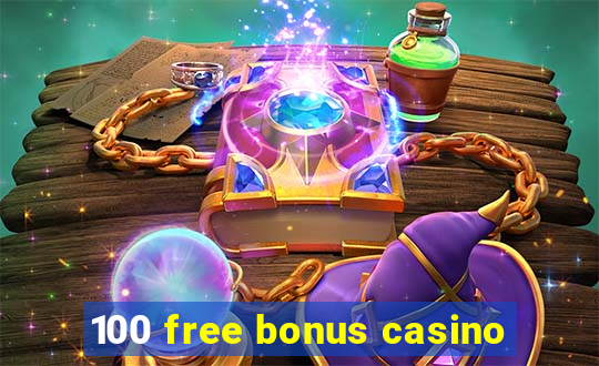 100 free bonus casino