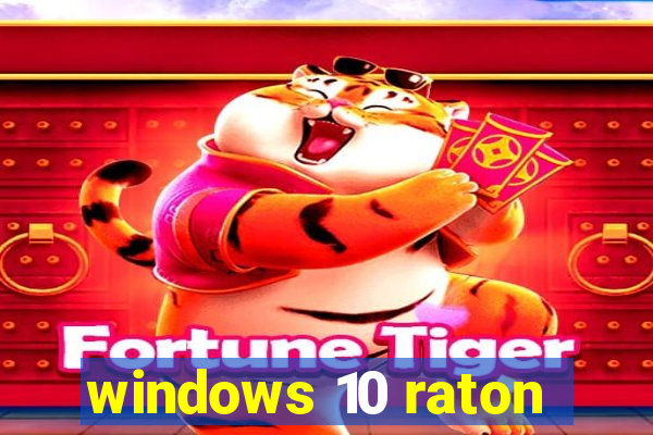 windows 10 raton