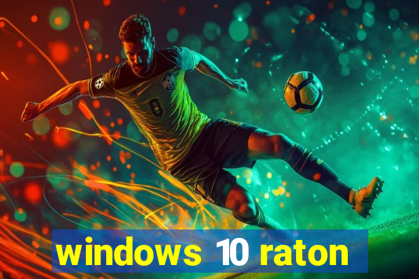 windows 10 raton