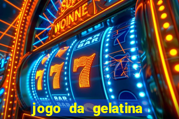 jogo da gelatina que pula