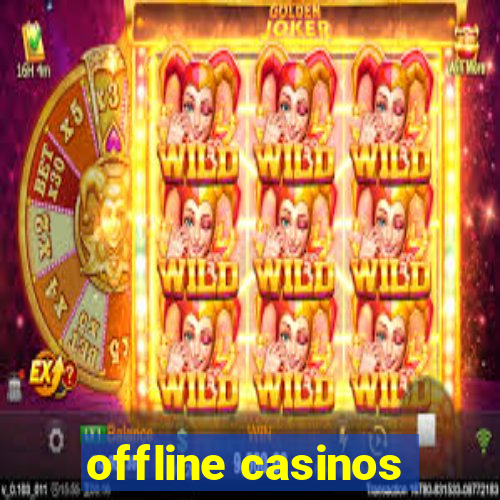 offline casinos