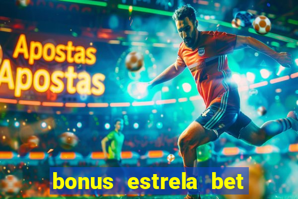 bonus estrela bet como usar