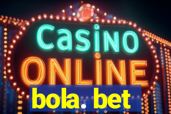 bola. bet