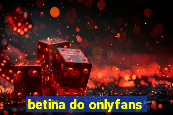 betina do onlyfans