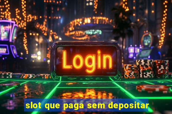 slot que paga sem depositar