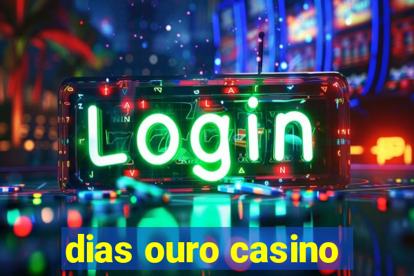 dias ouro casino