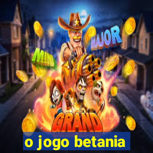 o jogo betania