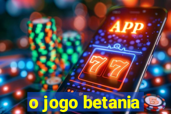 o jogo betania