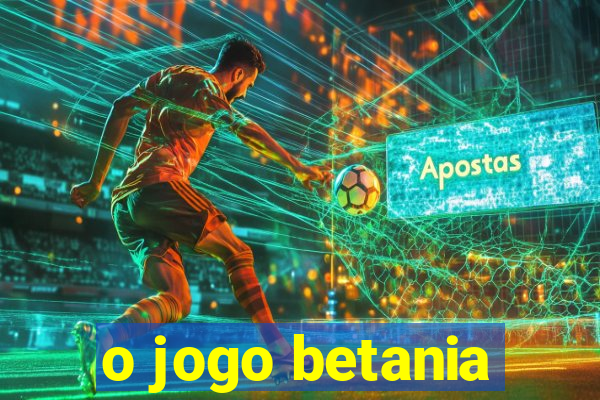 o jogo betania