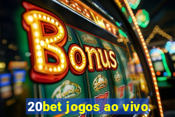 20bet jogos ao vivo