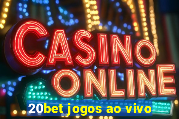 20bet jogos ao vivo