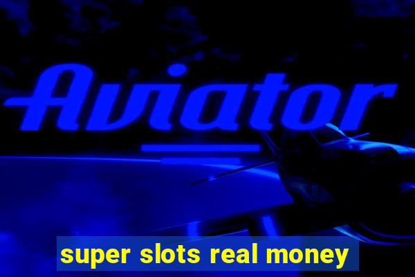 super slots real money