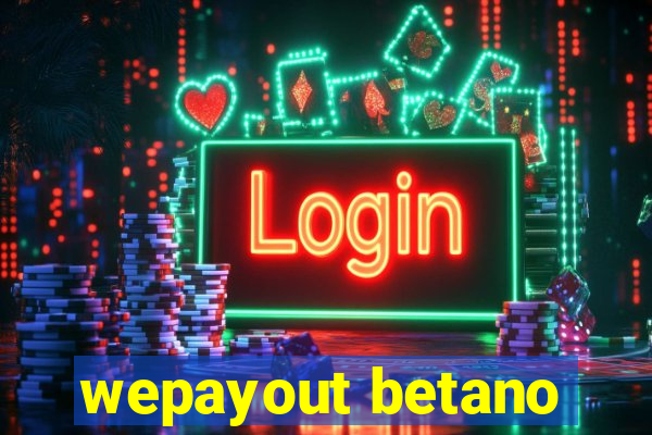 wepayout betano