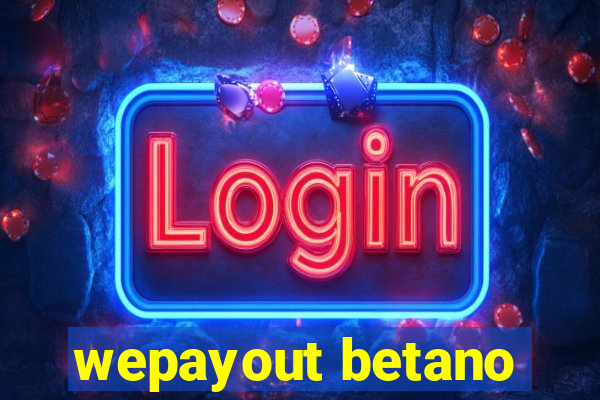 wepayout betano