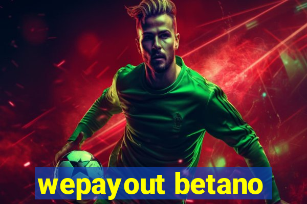 wepayout betano