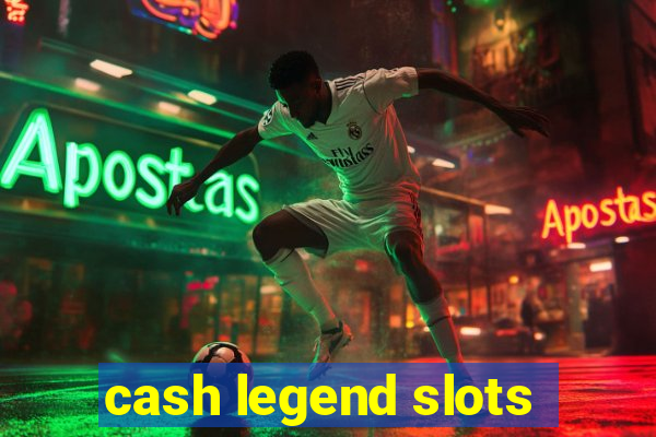 cash legend slots