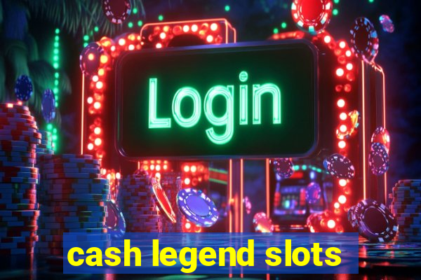 cash legend slots