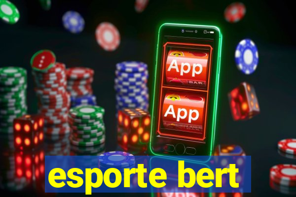 esporte bert