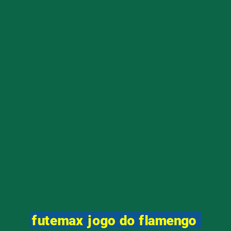 futemax jogo do flamengo