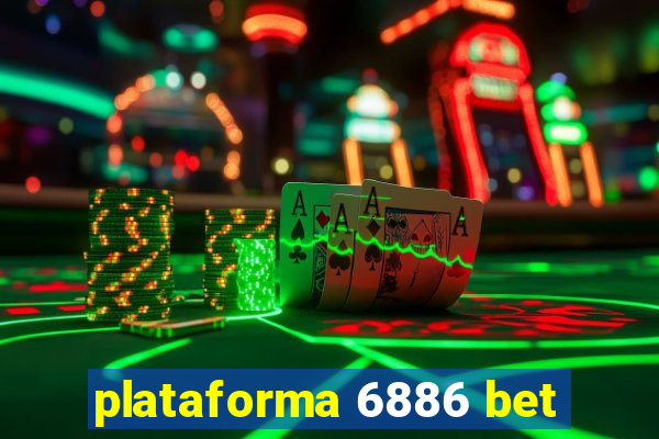 plataforma 6886 bet