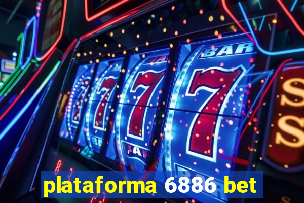 plataforma 6886 bet