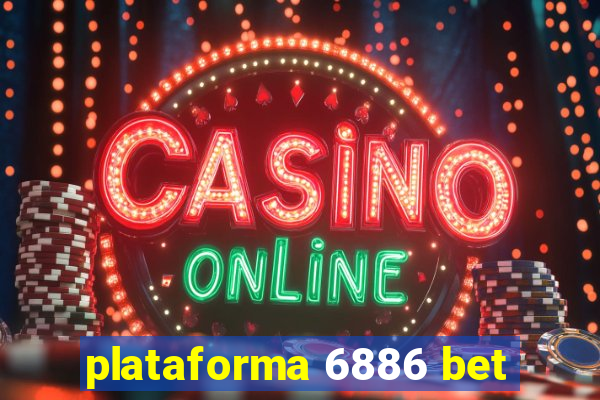 plataforma 6886 bet