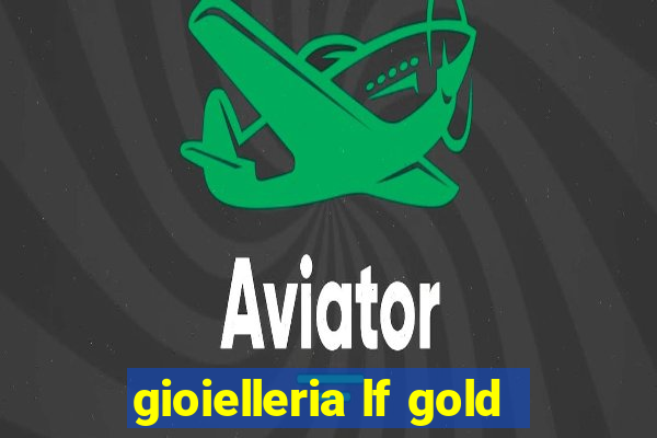 gioielleria lf gold