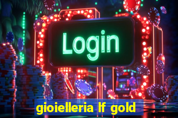 gioielleria lf gold