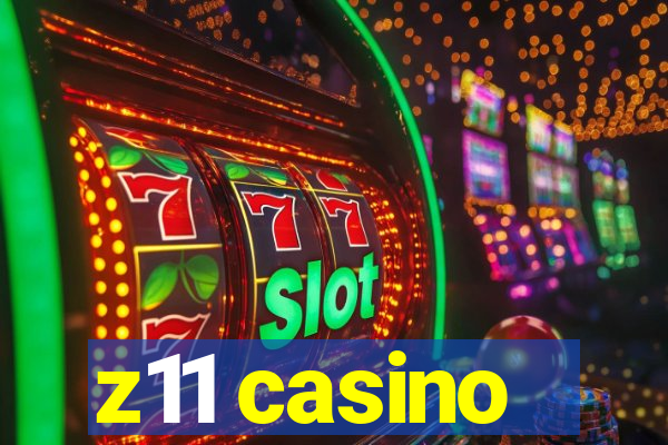 z11 casino