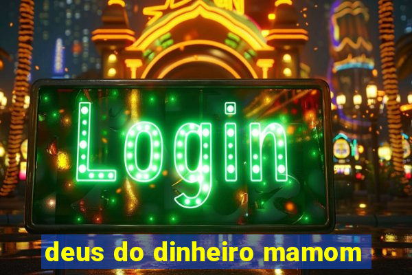 deus do dinheiro mamom