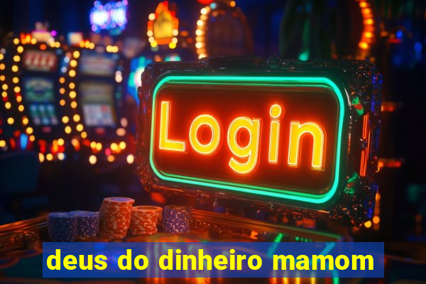 deus do dinheiro mamom