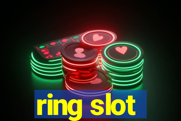 ring slot