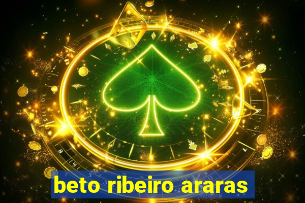 beto ribeiro araras