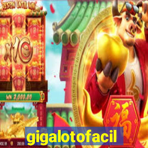 gigalotofacil