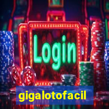 gigalotofacil