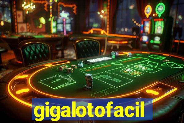 gigalotofacil