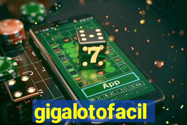 gigalotofacil