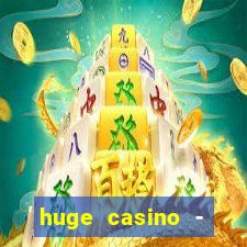 huge casino - jogos de cassino