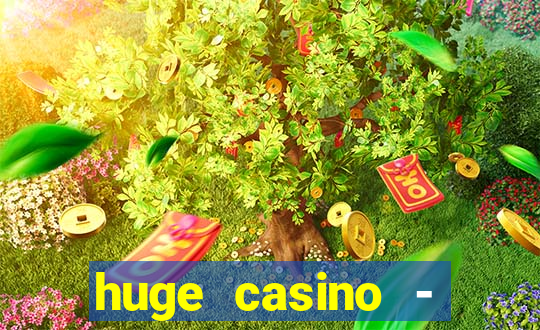 huge casino - jogos de cassino