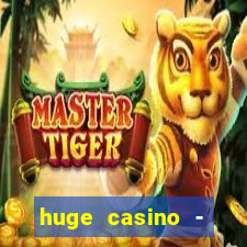 huge casino - jogos de cassino